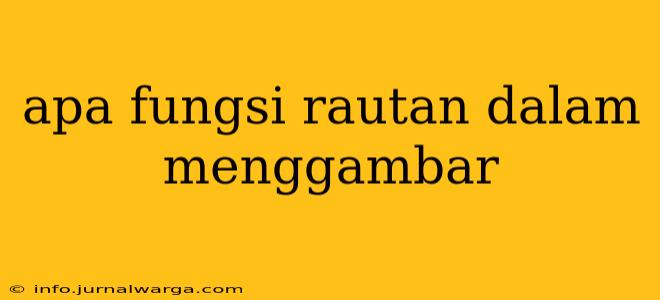 Pelajaran Kecil tapi Penting: Apa Fungsi Rautan dalam Menggambar bagi Anak Sekolah
